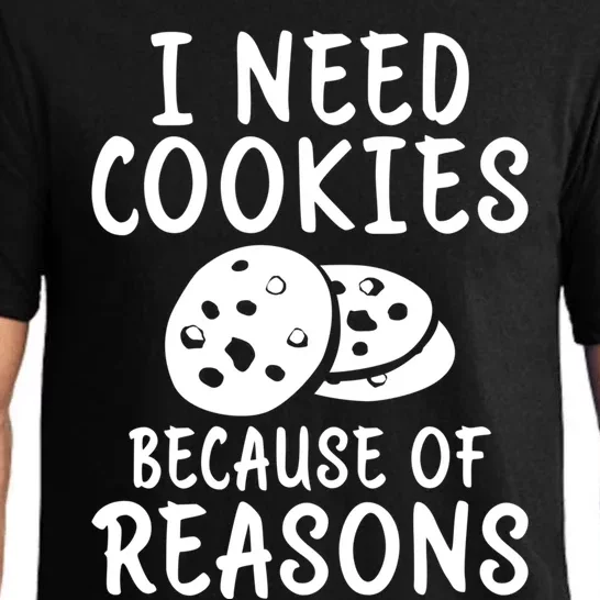 I Need Cookies Because Of Reasons Funny Cookie Lover Gift Pajama Set