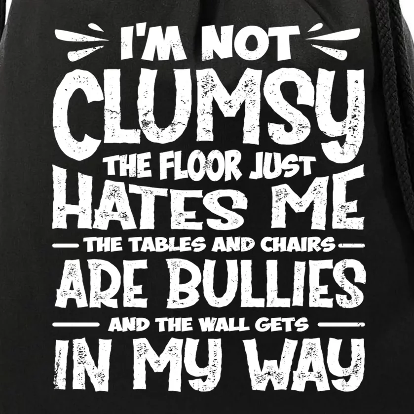 Im Not Clumsy The Floor Hates Me Funny Clumsy Person Drawstring Bag