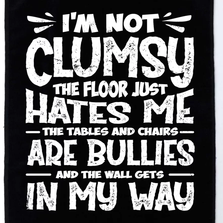 Im Not Clumsy The Floor Hates Me Funny Clumsy Person Platinum Collection Golf Towel