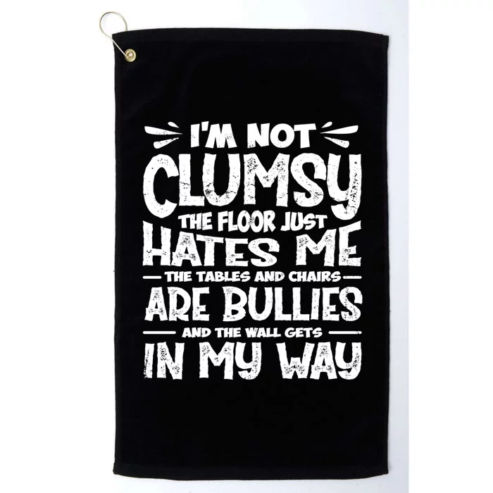 Im Not Clumsy The Floor Hates Me Funny Clumsy Person Platinum Collection Golf Towel