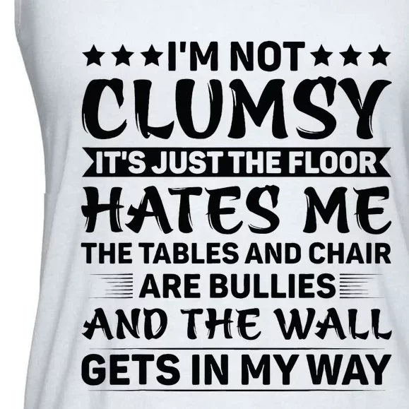 IM Not Clumsy The Floor Hates Me Funny Sayings Sarcastic Ladies Essential Flowy Tank