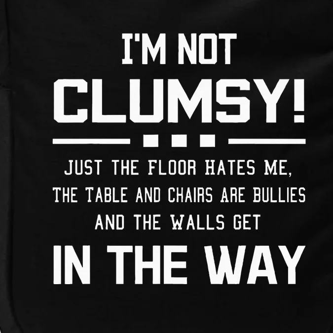 Im Not Clumsy Sarcastic Funny Saying Impact Tech Backpack