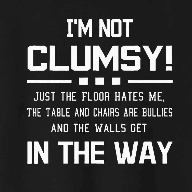 Im Not Clumsy Sarcastic Funny Saying Women's Crop Top Tee