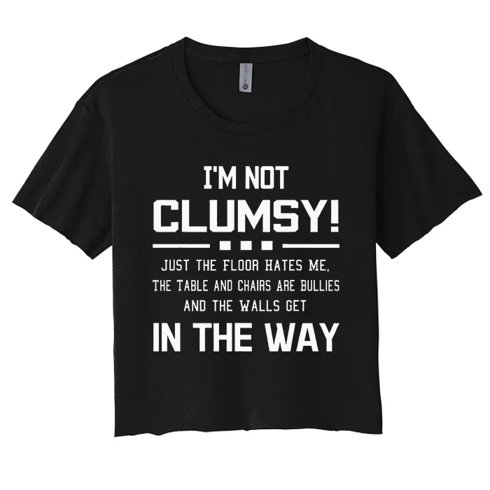 Im Not Clumsy Sarcastic Funny Saying Women's Crop Top Tee