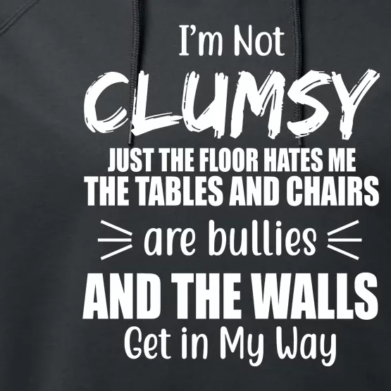 I'm Not Clumsy Funny Gift Performance Fleece Hoodie