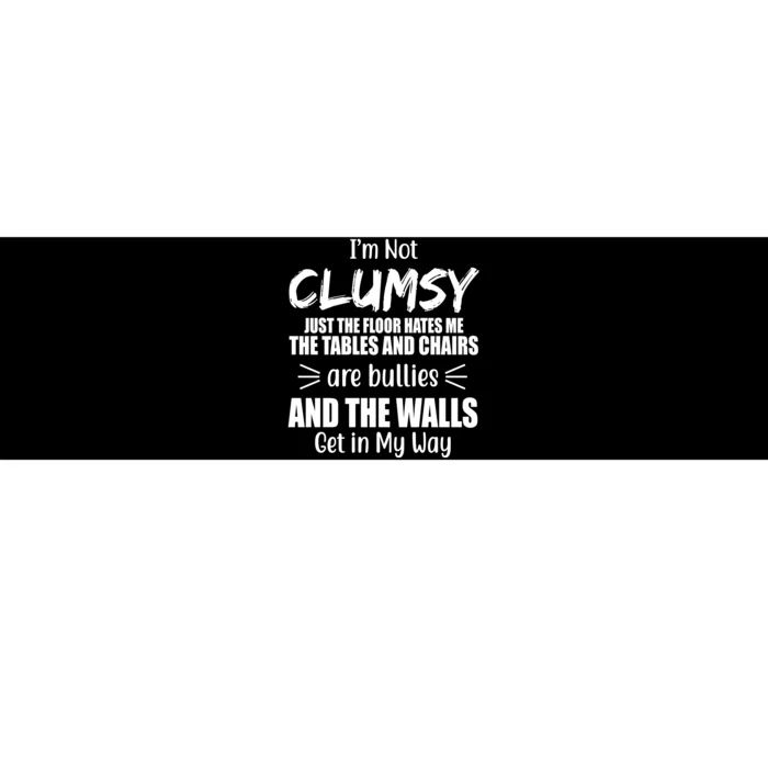 I'm Not Clumsy Funny Gift Bumper Sticker