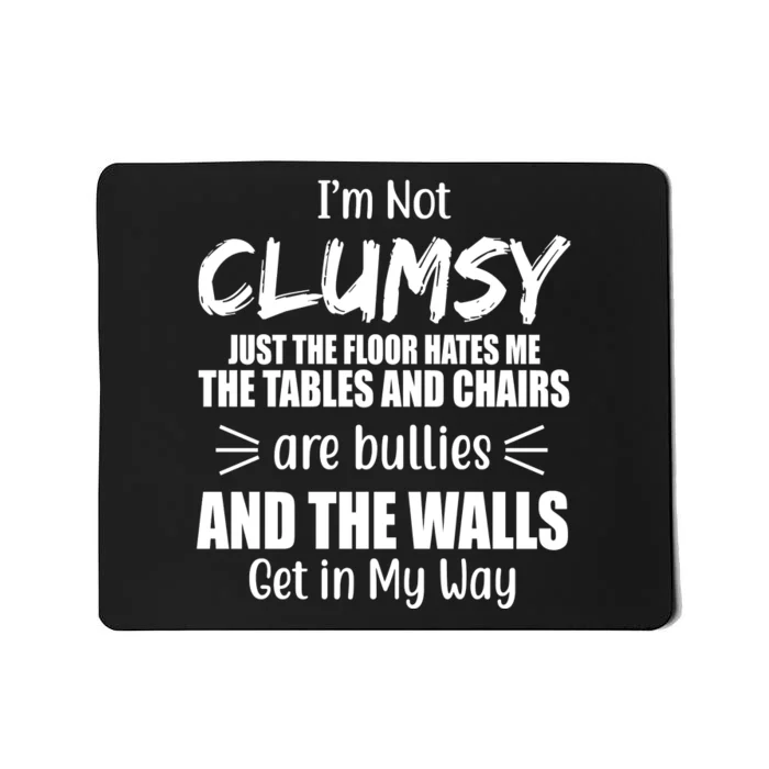 I'm Not Clumsy Funny Gift Mousepad