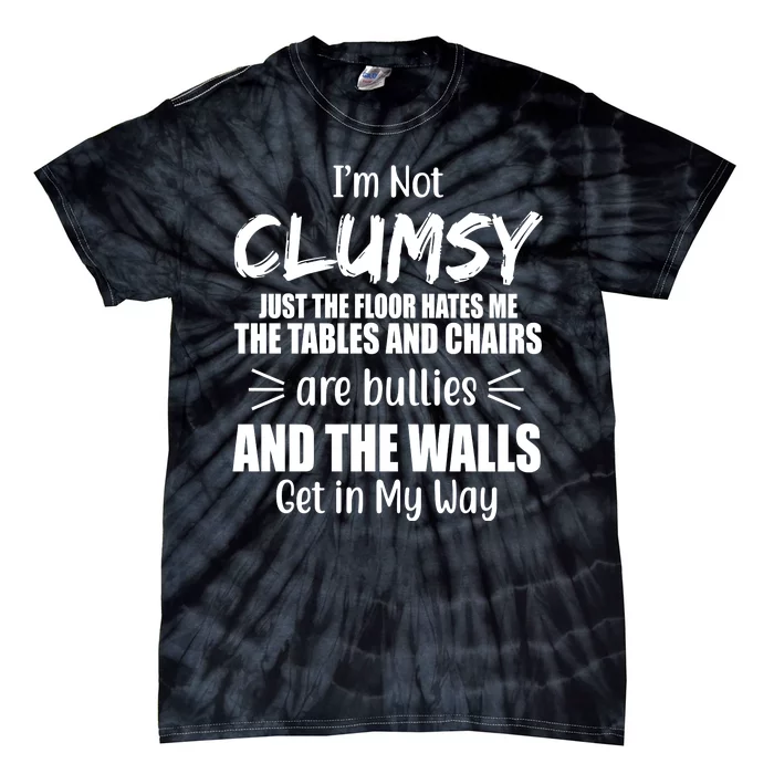 I'm Not Clumsy Funny Gift Tie-Dye T-Shirt