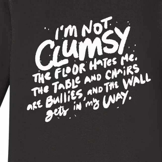 Im Not Clumsy The Floor Hates Me Funny Quote Humor Saying Baby Long Sleeve Bodysuit