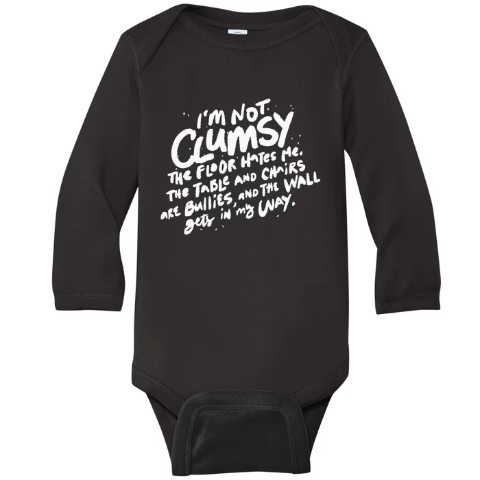 Im Not Clumsy The Floor Hates Me Funny Quote Humor Saying Baby Long Sleeve Bodysuit