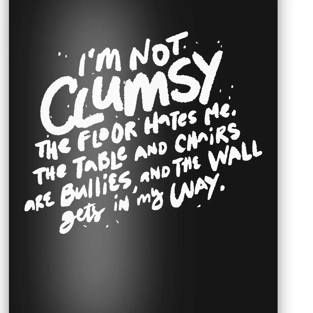 Im Not Clumsy The Floor Hates Me Funny Quote Humor Saying Poster