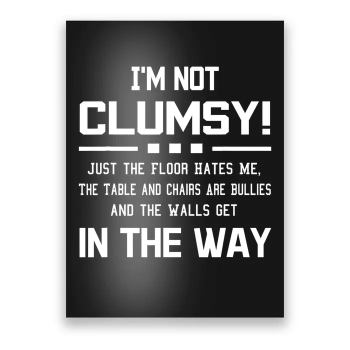 Im Not Clumsy Sarcastic Women Men Boy Girl Funny Saying Poster