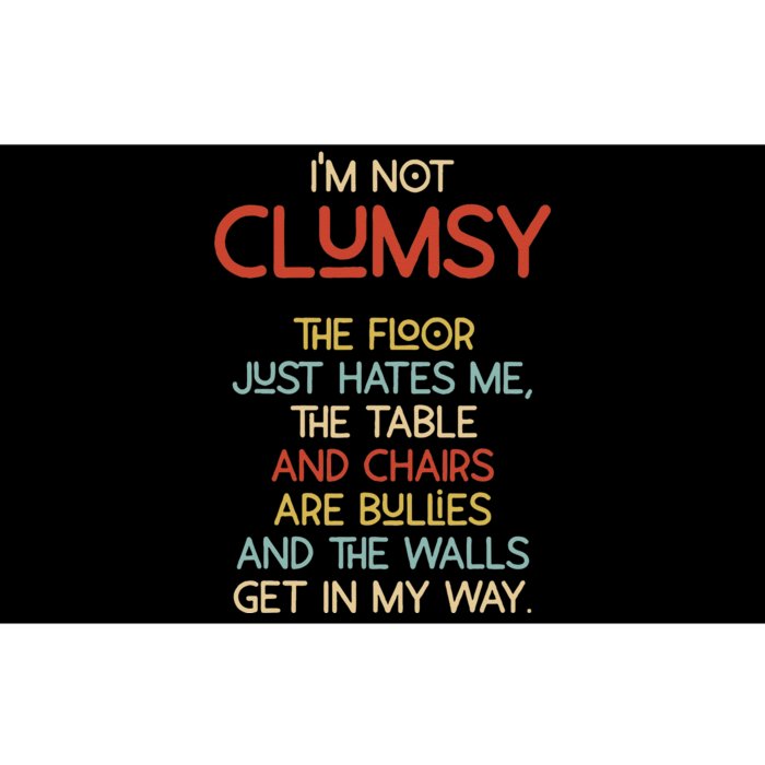 Im Not Clumsy The Floor Hates Me Women Bumper Sticker