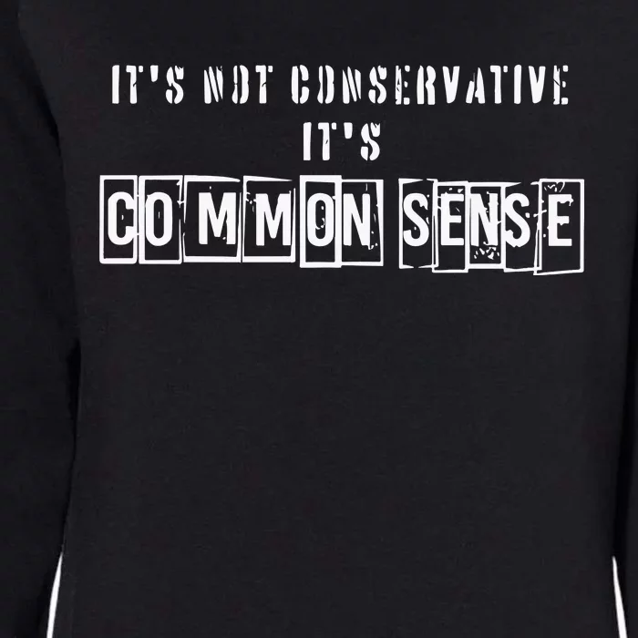 Its Not Conservative Its Common Sense Womens California Wash Sweatshirt