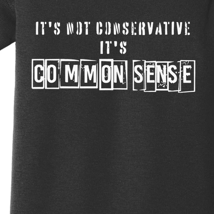 Its Not Conservative Its Common Sense Baby Bodysuit