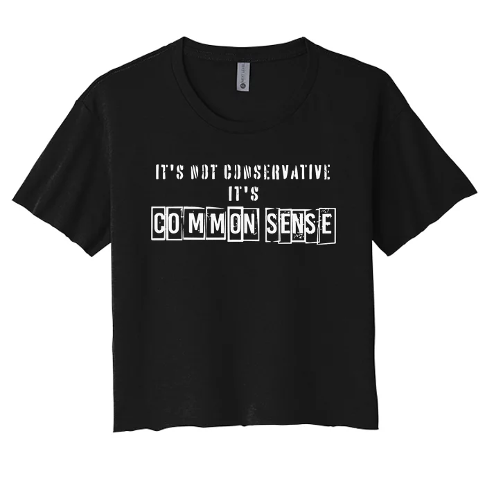 Its Not Conservative Its Common Sense Women's Crop Top Tee