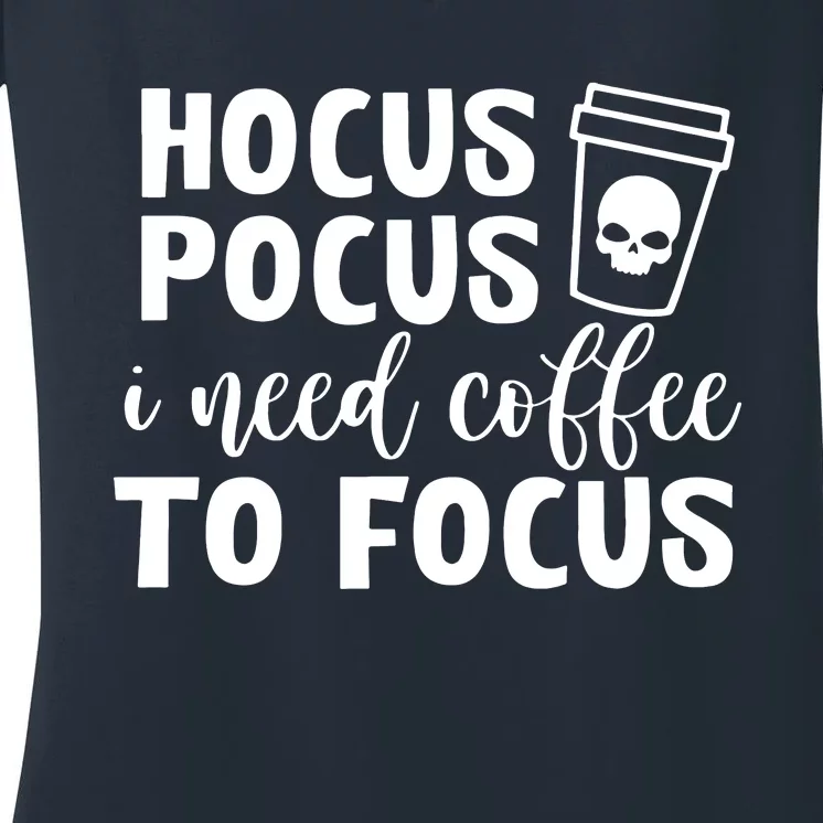 I Need Coffee To Focus Women's V-Neck T-Shirt