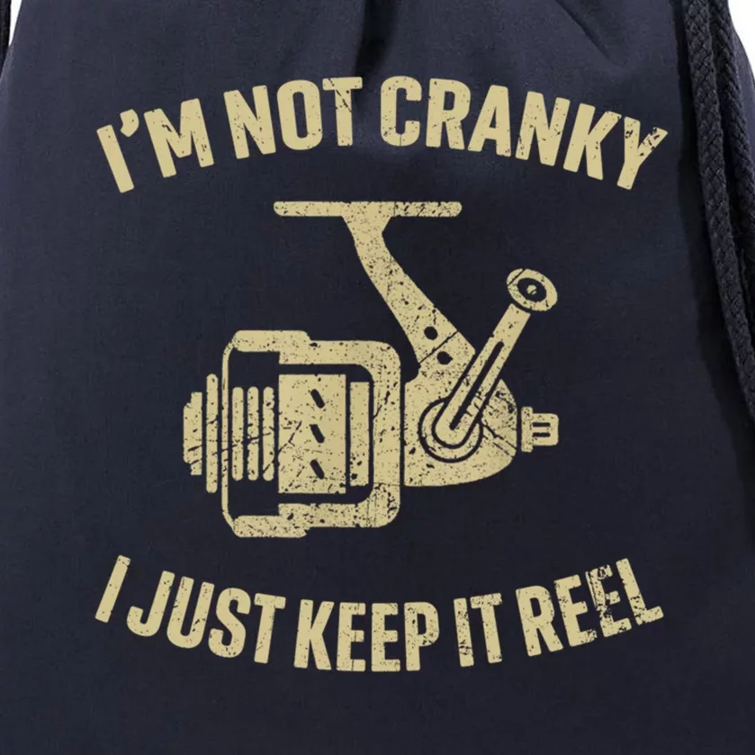 IM Not Cranky I Keep It Reel Funny Fishing And Fisher Gift Drawstring Bag