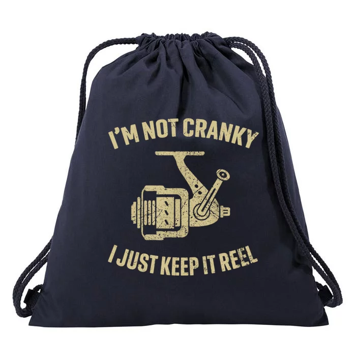 IM Not Cranky I Keep It Reel Funny Fishing And Fisher Gift Drawstring Bag