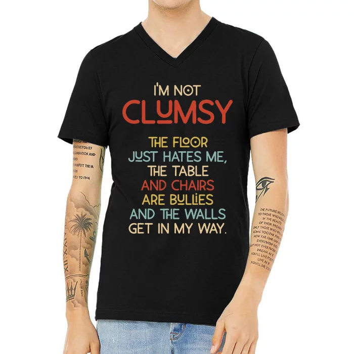 Im Not Clumsy The Floor Hates Me V-Neck T-Shirt