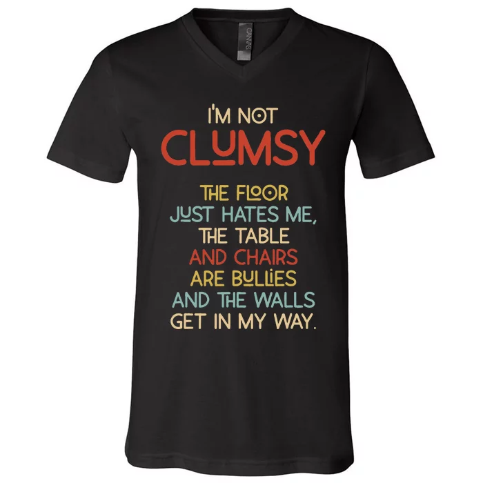 Im Not Clumsy The Floor Hates Me V-Neck T-Shirt