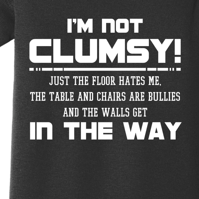 Im Not Clumsy Just The Floor Hates Me Humor Baby Bodysuit