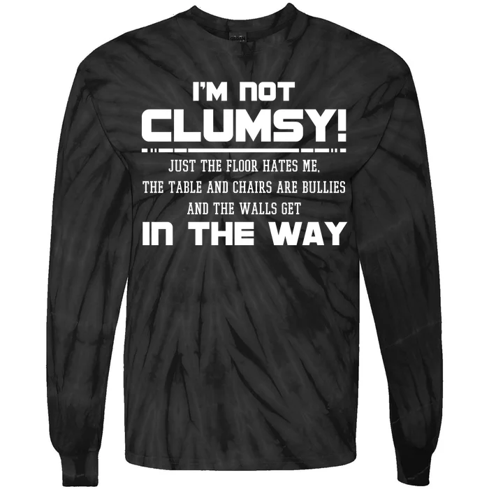 Im Not Clumsy Just The Floor Hates Me Humor Tie-Dye Long Sleeve Shirt