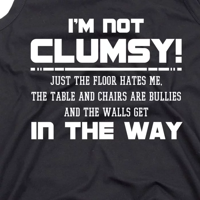 Im Not Clumsy Just The Floor Hates Me Humor Tank Top