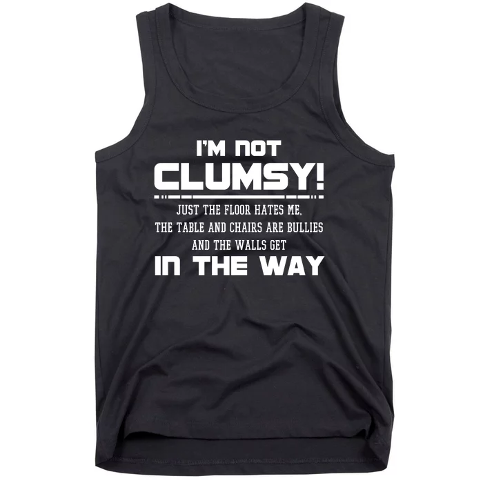 Im Not Clumsy Just The Floor Hates Me Humor Tank Top