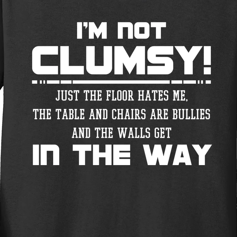 Im Not Clumsy Just The Floor Hates Me Humor Kids Long Sleeve Shirt