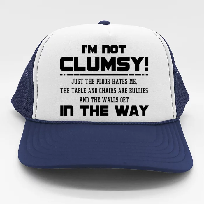 Im Not Clumsy Just The Floor Hates Me Humor Trucker Hat