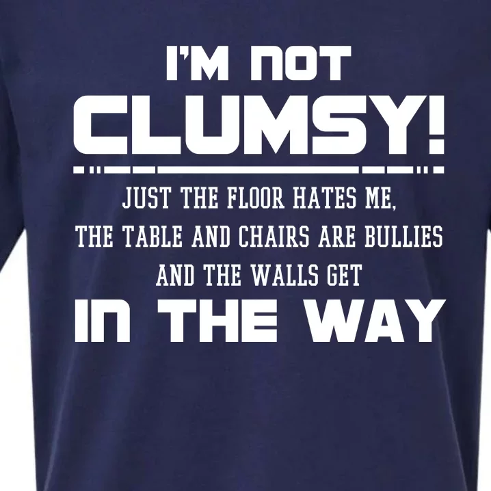 Im Not Clumsy Just The Floor Hates Me Humor Sueded Cloud Jersey T-Shirt