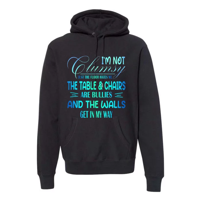 Im Not Clumsy Sarcastic Women Men Girls Funny Saying Premium Hoodie