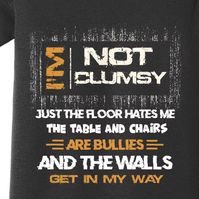 Im Not Clumsy Funny Sayings Sarcastic Men Women Baby Bodysuit