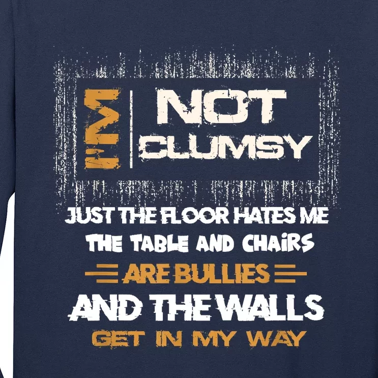 Im Not Clumsy Funny Sayings Sarcastic Long Sleeve Shirt