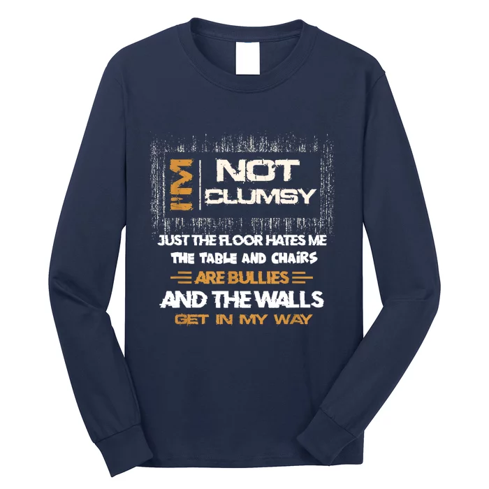 Im Not Clumsy Funny Sayings Sarcastic Long Sleeve Shirt