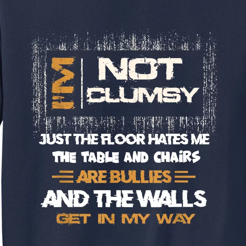 Im Not Clumsy Funny Sayings Sarcastic Sweatshirt