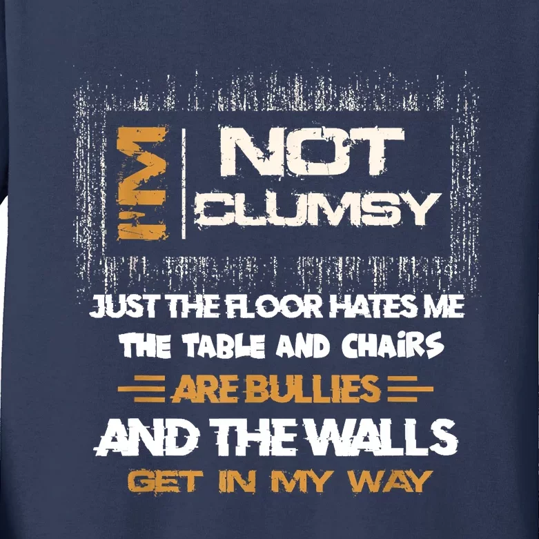 Im Not Clumsy Funny Sayings Sarcastic Kids Long Sleeve Shirt