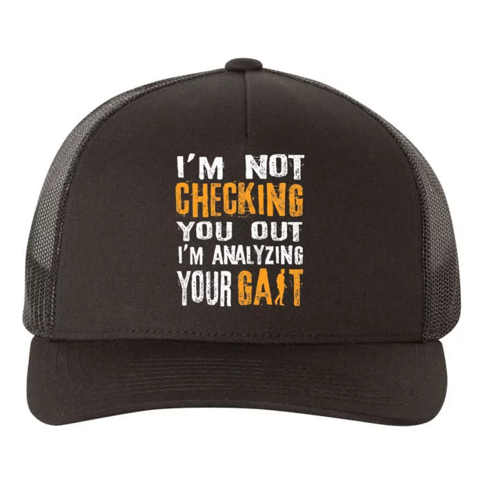 I'm Not Checking You Out I Am Analyzing Your Gait Medical Yupoong Adult 5-Panel Trucker Hat