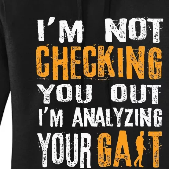 I'm Not Checking You Out I Am Analyzing Your Gait Medical Women's Pullover Hoodie