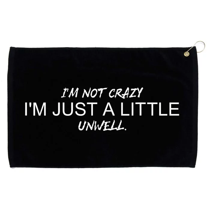 Im Not Crazy Im Just A Little Unwell Grommeted Golf Towel