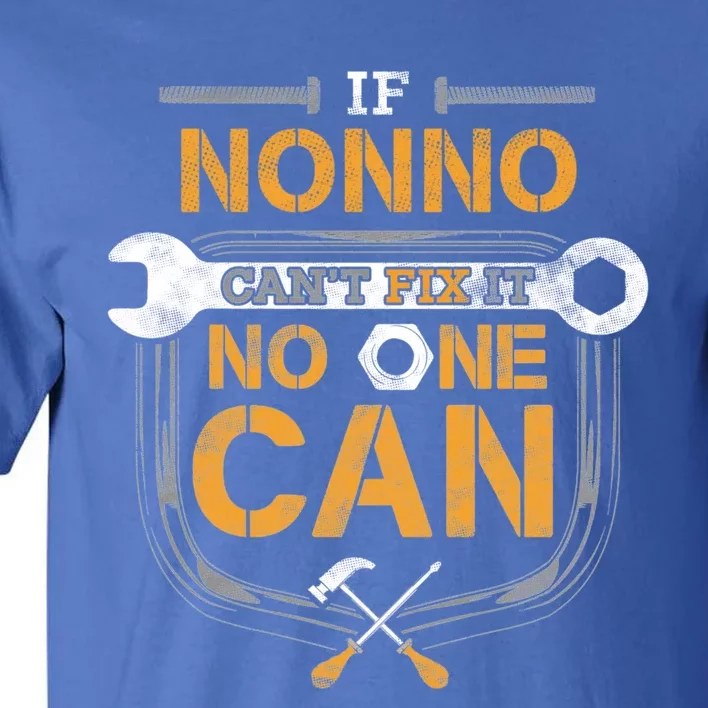 If Nonno CanT Fix It No One Can Funny Grandpa Fathers Day Gift Tall T-Shirt