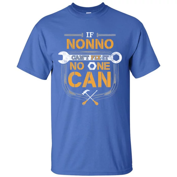 If Nonno CanT Fix It No One Can Funny Grandpa Fathers Day Gift Tall T-Shirt