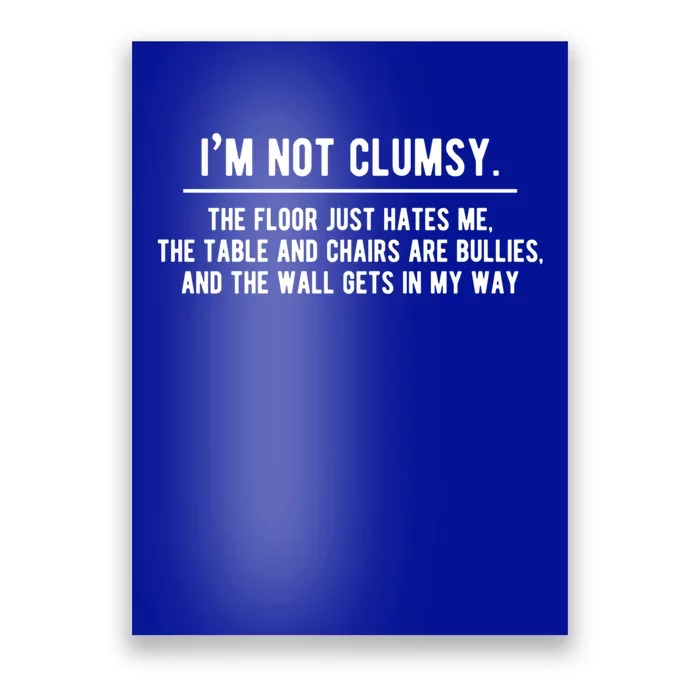 I'm Not Clumsy Funny Saying Sarcastic Novelty Design Gift Poster