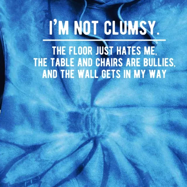 I'm Not Clumsy Funny Saying Sarcastic Novelty Design Gift Tie Dye Hoodie