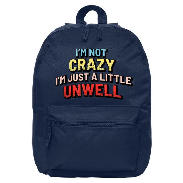 Im Not Crazy Im Just A Little Unwell 16 in Basic Backpack