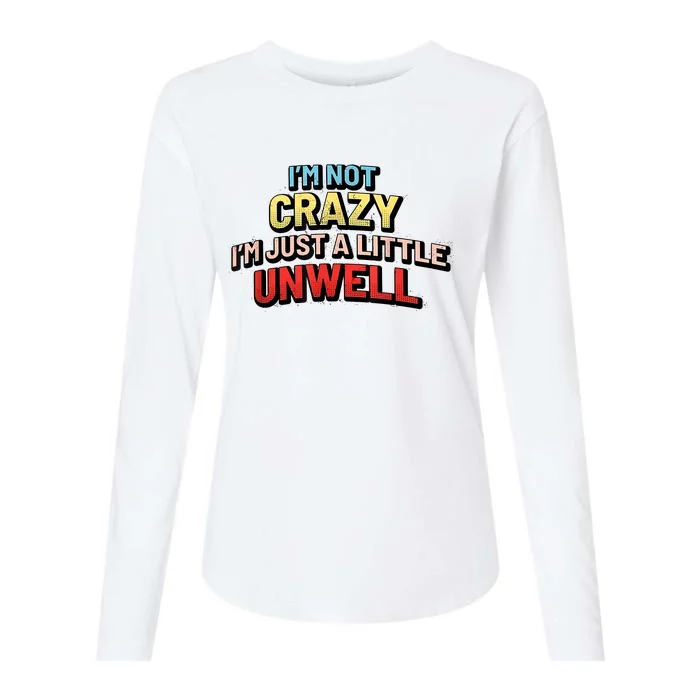 Im Not Crazy Im Just A Little Unwell Womens Cotton Relaxed Long Sleeve T-Shirt