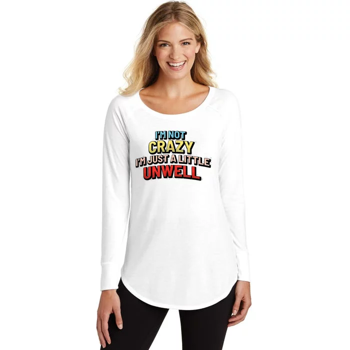 Im Not Crazy Im Just A Little Unwell Women's Perfect Tri Tunic Long Sleeve Shirt