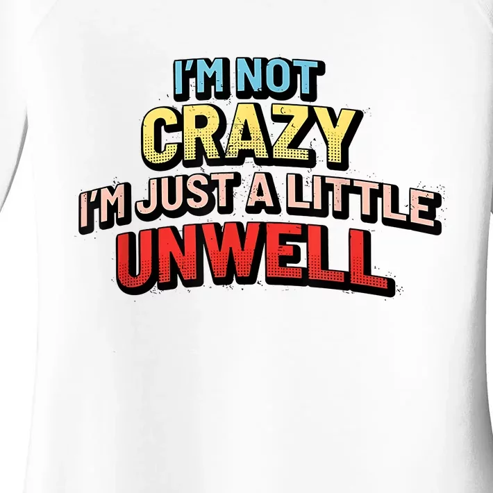 Im Not Crazy Im Just A Little Unwell Women's Perfect Tri Tunic Long Sleeve Shirt