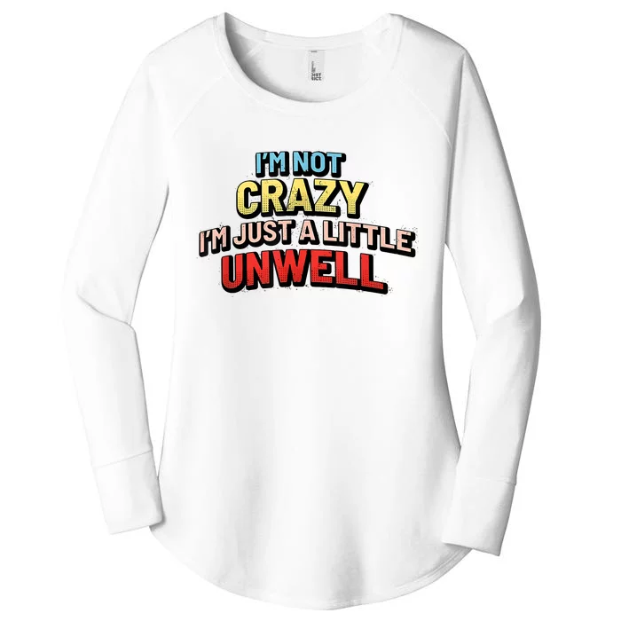 Im Not Crazy Im Just A Little Unwell Women's Perfect Tri Tunic Long Sleeve Shirt